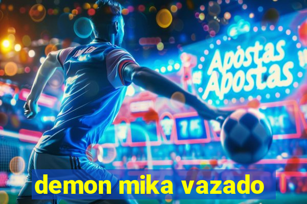 demon mika vazado